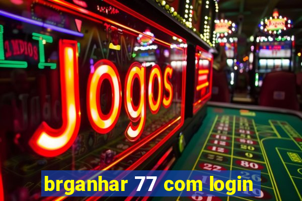 brganhar 77 com login